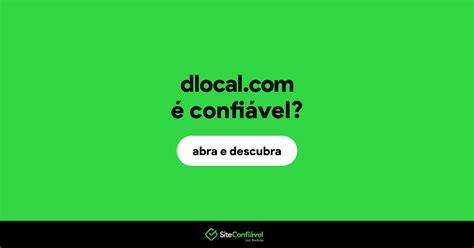 dlocal brasil pagamentos ltda e confiável - dlocal brasil instituicao de pagamento